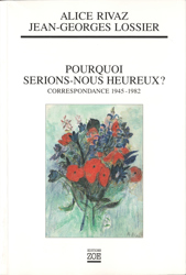 Pourquoi serions-nous heureux? Correspondance 1945-1982